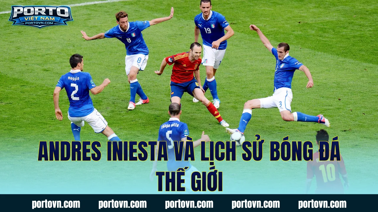 Andres Iniesta và lịch sử bóng đá thế giới