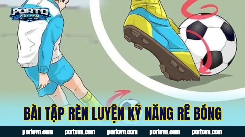 Bài tập rèn luyện kỹ năng rê bóng