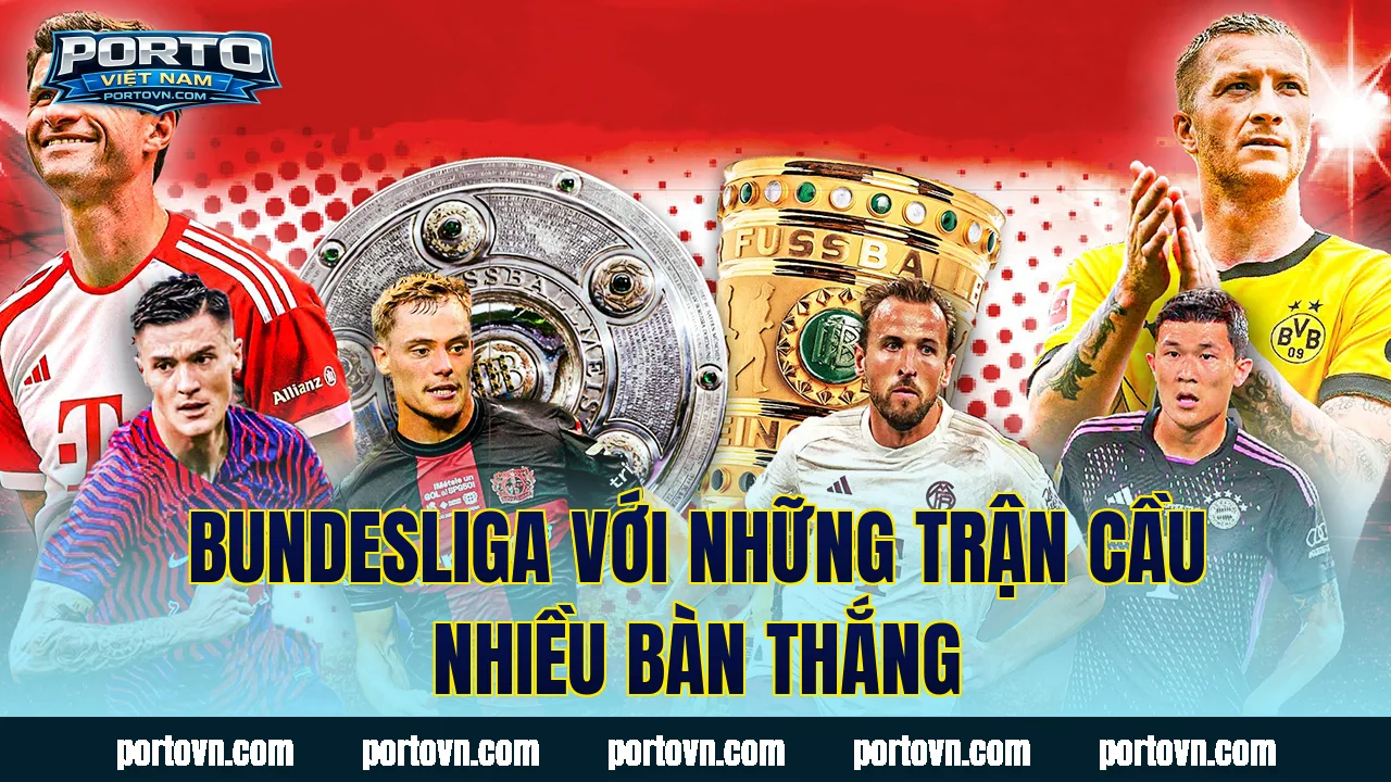 Bundesliga với những trận cầu nhiều bàn thắng