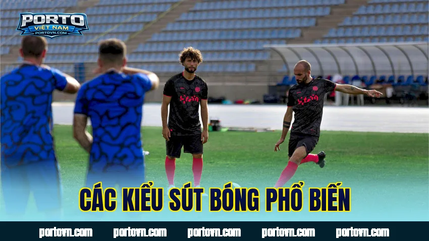 Các kiểu sút bóng phổ biến