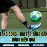 Cách Tâng Bóng – Bài Tập Tăng Cảm Giác Bóng Hiệu Quả