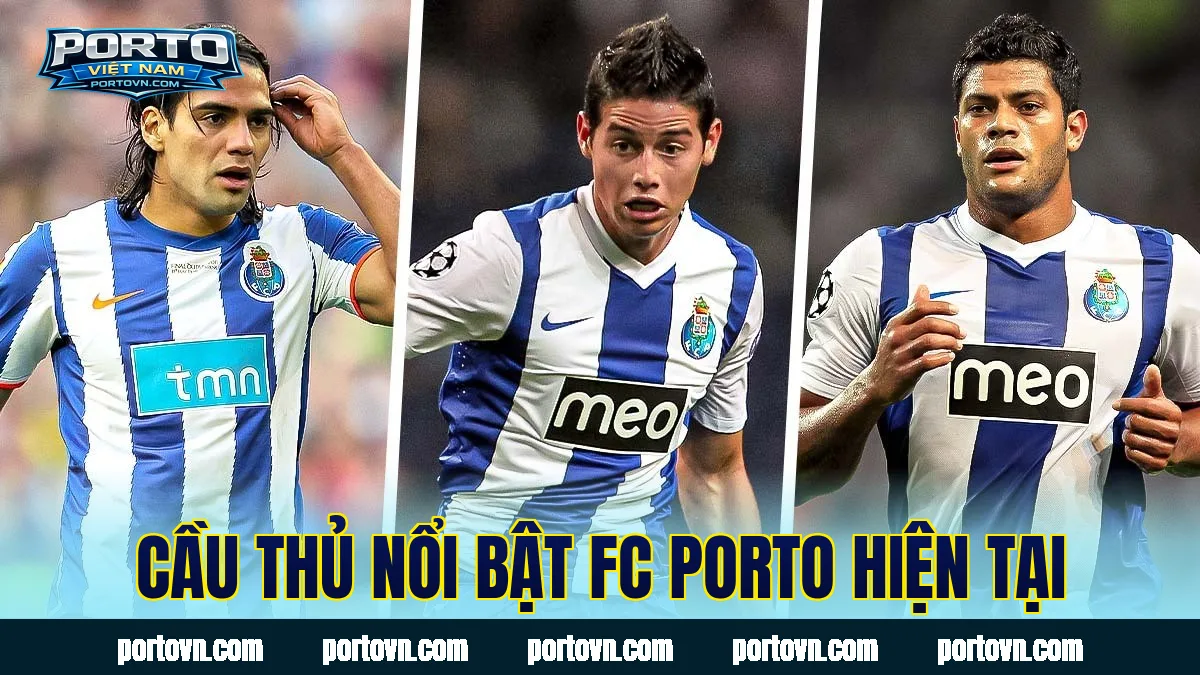 Cầu thủ nổi bật FC Porto hiện tại