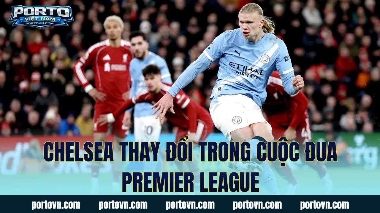 Chelsea thay đổi trong cuộc đua Premier League