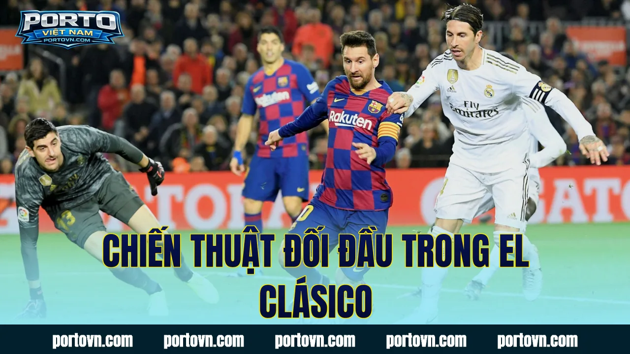 Chiến thuật đối đầu trong El Clásico