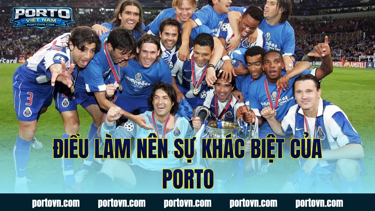 Điều làm nên sự khác biệt của Porto