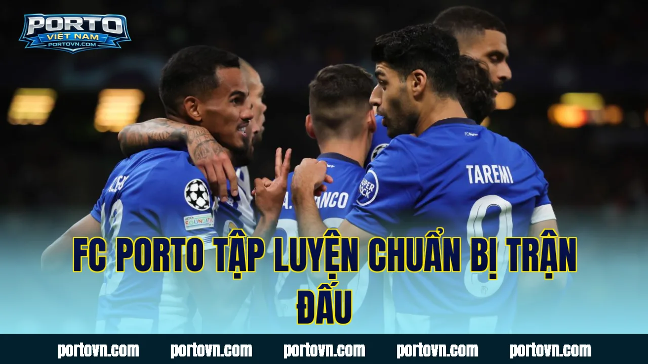 FC Porto tập luyện chuẩn bị trận đấu