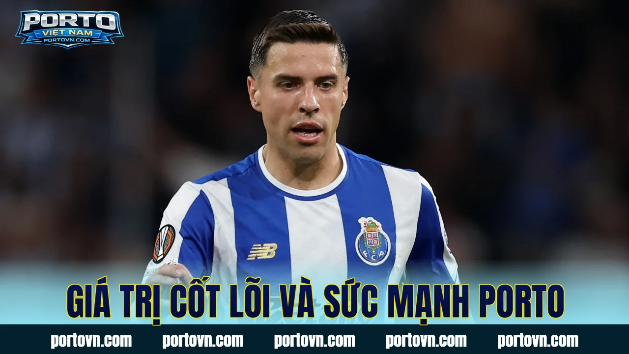 Giá trị cốt lõi và sức mạnh Porto