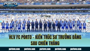 FC Porto Champions League – Hành Trình Trở Thành Ngựa Ô