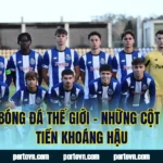 Kỷ Lục Bóng Đá Thế Giới – Những Cột Mốc Vô Tiền Khoáng Hậu