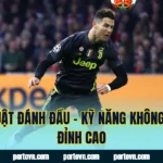 Kỹ Thuật Đánh Đầu – Kỹ Năng Không Chiến Đỉnh Cao