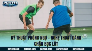 Kỹ Thuật Chuyền Bóng – Chìa Khóa Kiến Tạo Cơ Hội