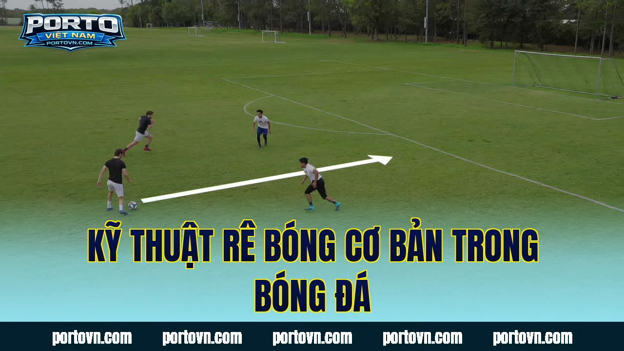 Kỹ thuật rê bóng cơ bản trong bóng đá