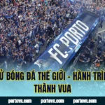 Lịch Sử Bóng Đá Thế Giới – Hành Trình Trở Thành Vua