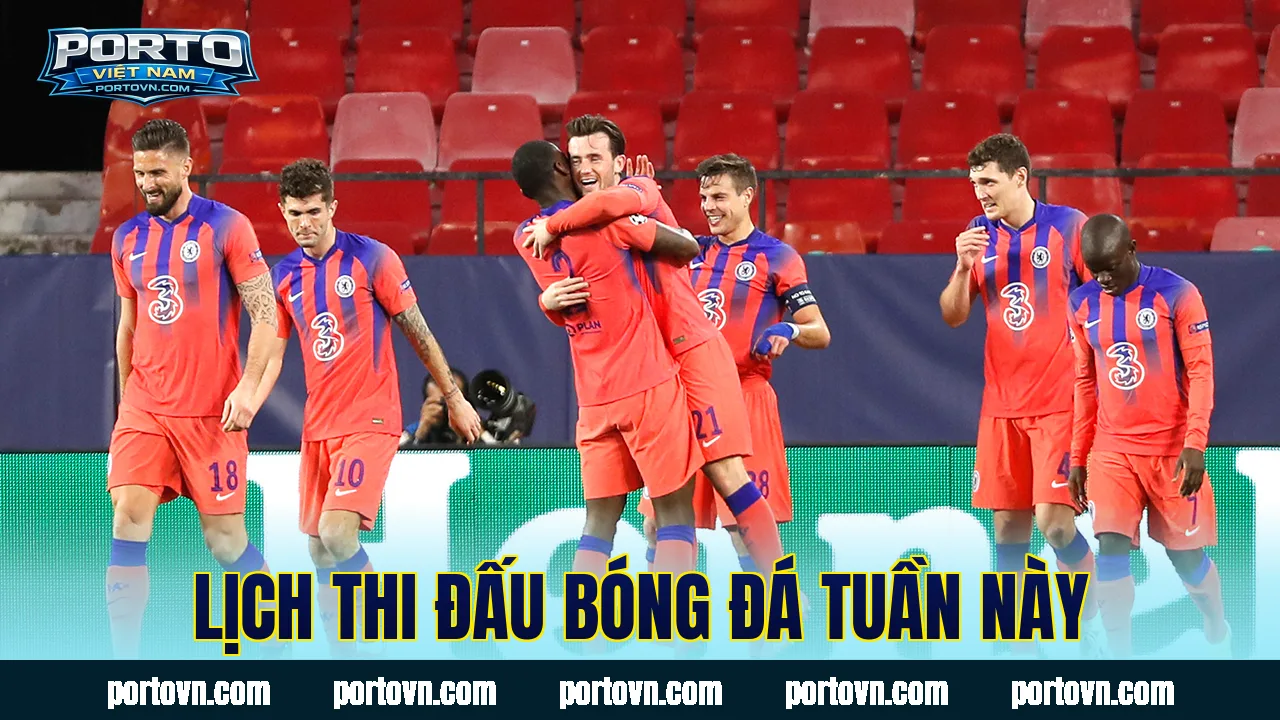 Lịch thi đấu bóng đá tuần này