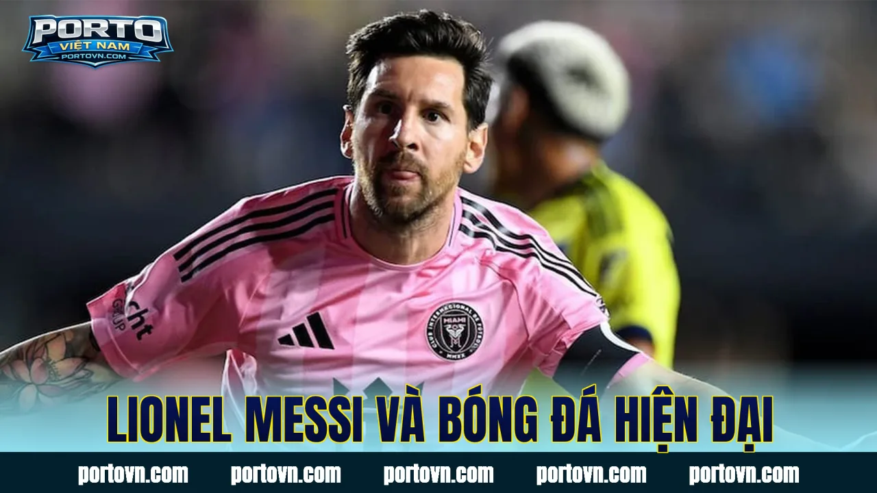 Lionel Messi và bóng đá hiện đại