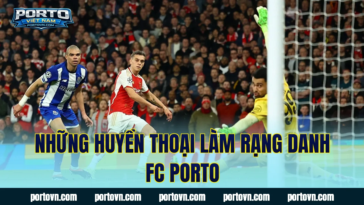 Những huyền thoại làm rạng danh FC Porto