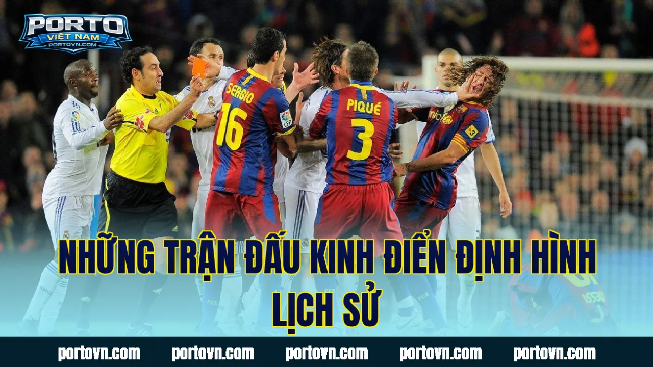 Những trận đấu kinh điển định hình lịch sử