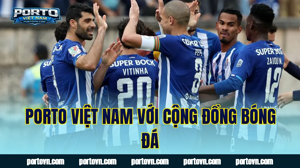 Porto Việt Nam với cộng đồng bóng đá