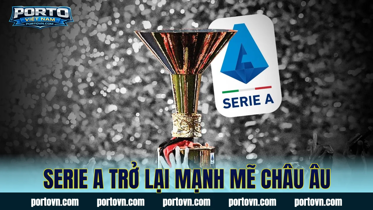 Serie A trở lại mạnh mẽ châu Âu