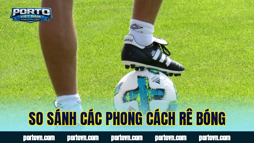 So sánh các phong cách rê bóng