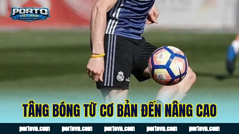Tâng bóng từ cơ bản đến nâng cao