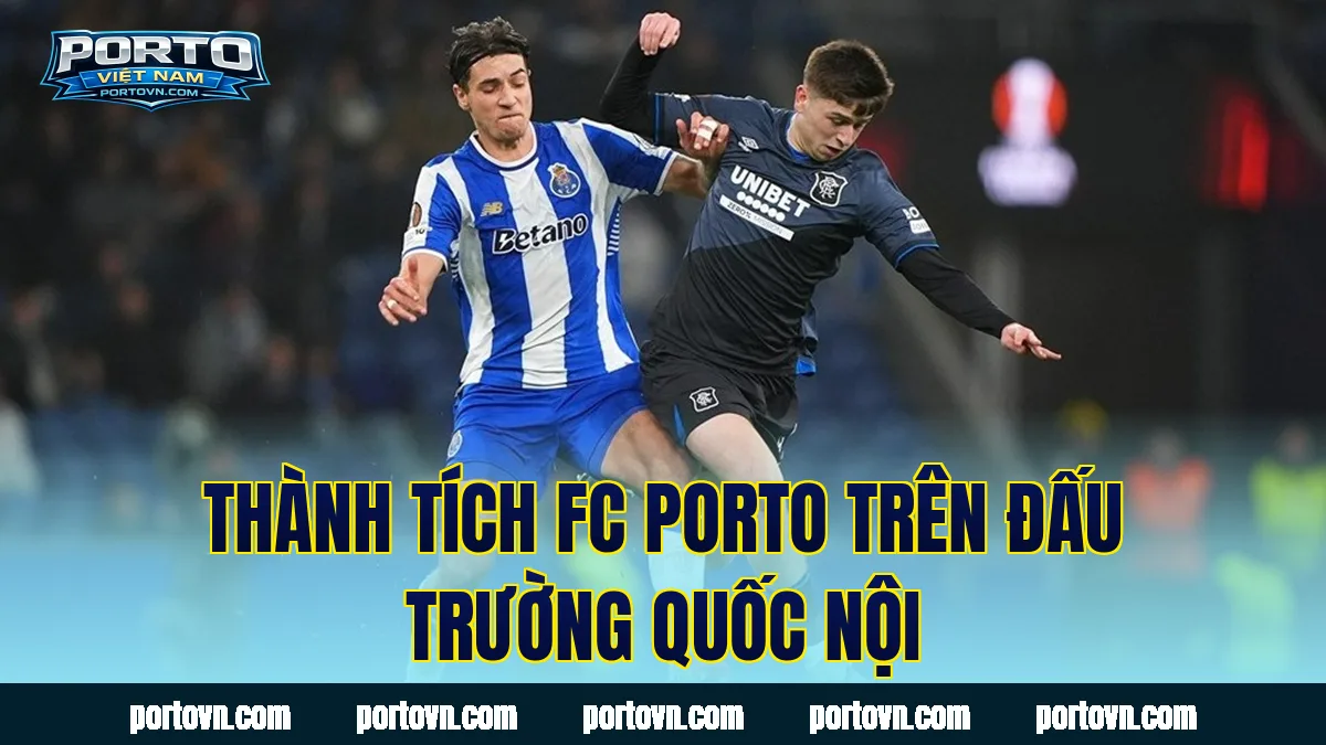 Thành tích FC Porto trên đấu trường quốc nội
