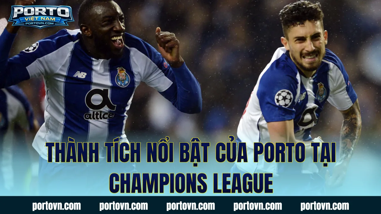 Thành tích nổi bật của Porto tại Champions League