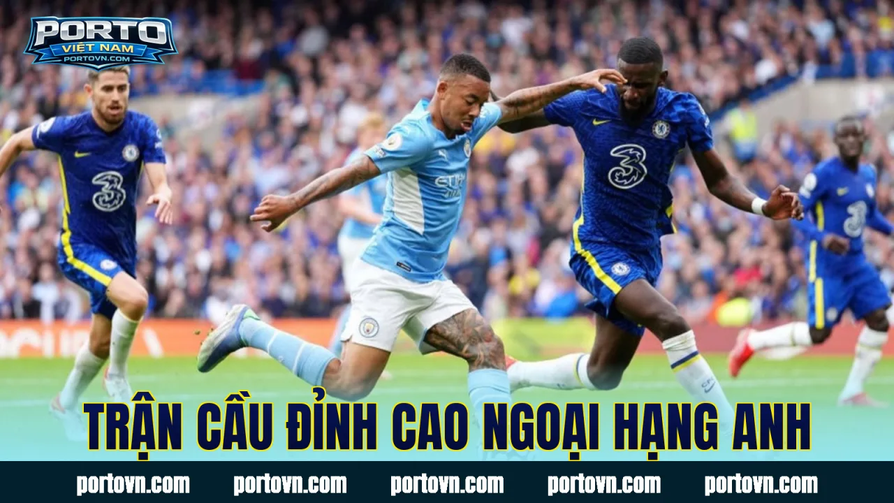 Trận cầu đỉnh cao Ngoại hạng Anh
