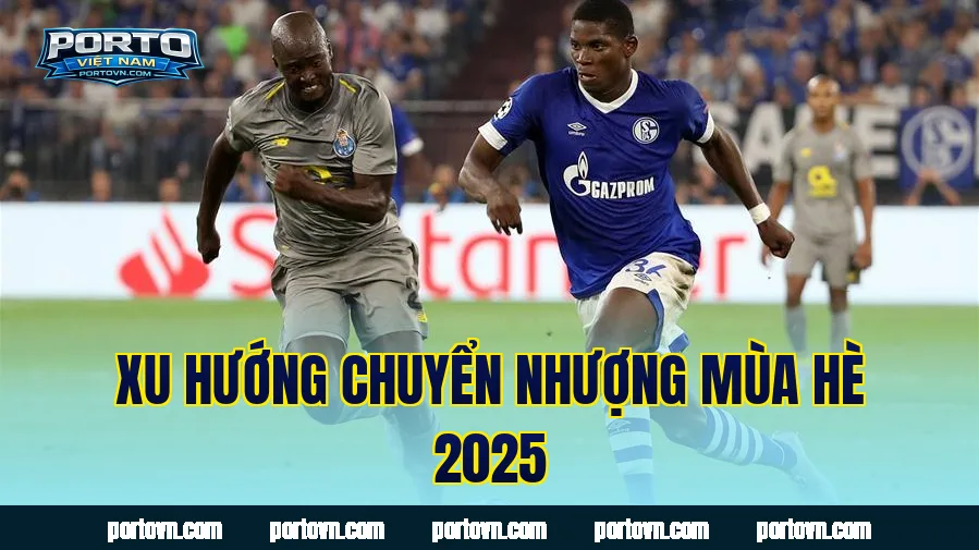 Xu hướng chuyển nhượng mùa hè 2025