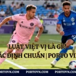 Luật Việt Vị Là Gì? Cách Xác Định Chuẩn | Porto Việt Nam