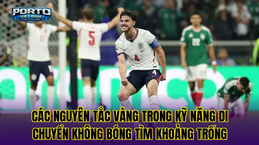 Các nguyên tắc vàng trong kỹ năng di chuyển không bóng tìm khoảng trống