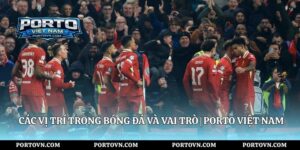 Số Áo Cầu Thủ Bóng Đá: Ý Nghĩa Cùng Porto Việt Nam