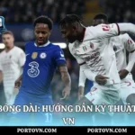 Cách Chuyền Bóng Dài: Hướng Dẫn Kỹ Thuật Chuẩn | Porto Vn