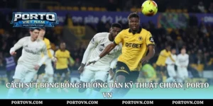 Kỹ Thuật Sút Penalty: Hướng Dẫn Dứt Điểm Chuẩn | Porto Vn