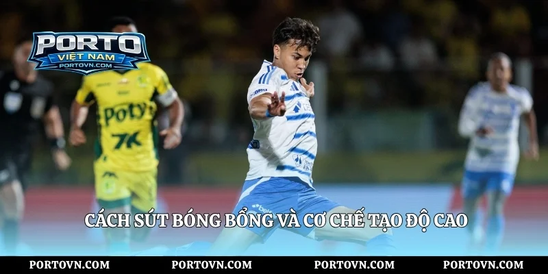 Cách sút bóng bổng và cơ chế tạo độ cao
