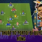 CHIẾN THUẬT FC PORTO: BÍ QUYẾT BẦY RỒNG