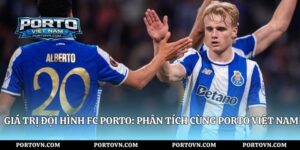 Học Viện FC Porto Và Hệ Thống Đào Tạo Porto Việt Nam