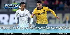 Bù Giờ Là Gì? Cách Xác Định Thời Gian | Porto Việt Nam