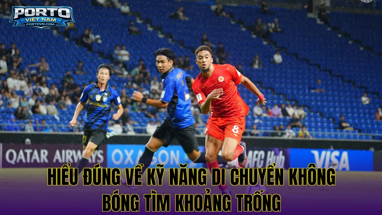 Hiểu đúng về kỹ năng di chuyển không bóng tìm khoảng trống