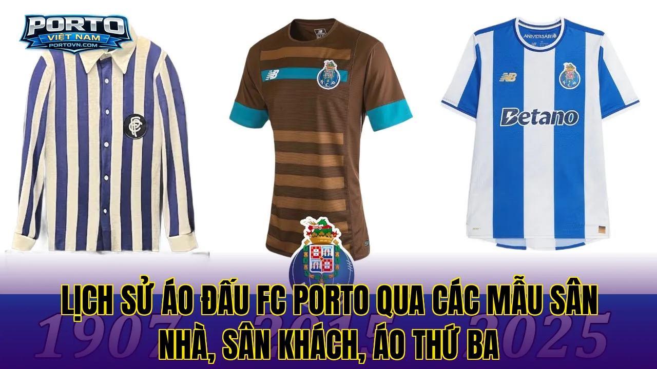Lịch sử áo đấu FC Porto qua các mẫu sân nhà, sân khách, áo thứ ba