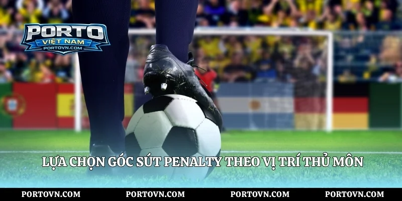Lựa chọn góc sút penalty theo vị trí thủ môn