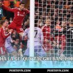 Phản Lưới Nhà Là Gì? Quy Tắc Ghi Bàn | Porto Việt Nam